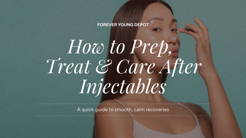 How to Prep, Treat & Care After Injectables
